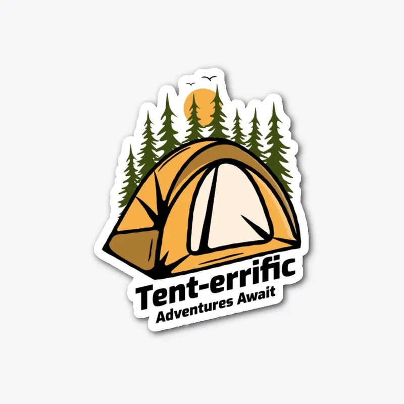 TENT-ERRIFIC ADVENTURES AWAIT 